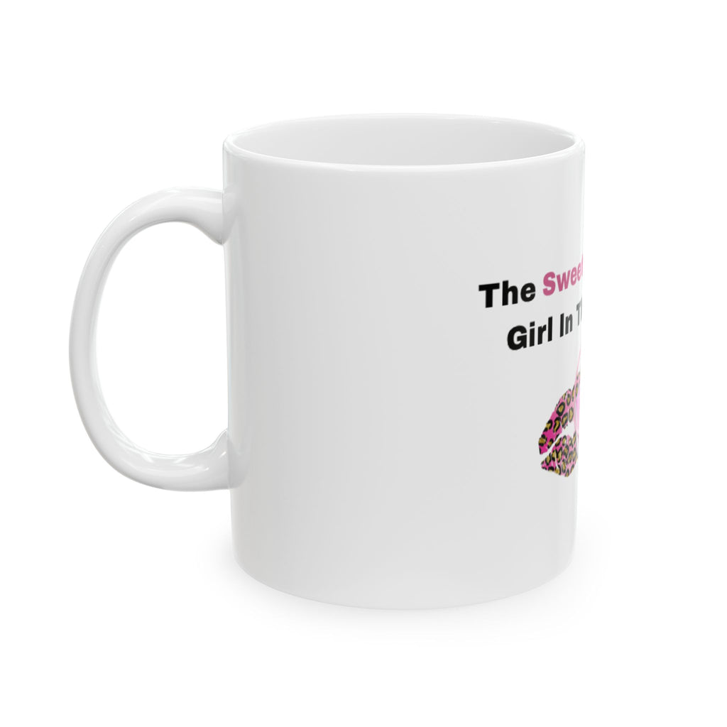 Sweetest Girl Ceramic Mug , (11oz)