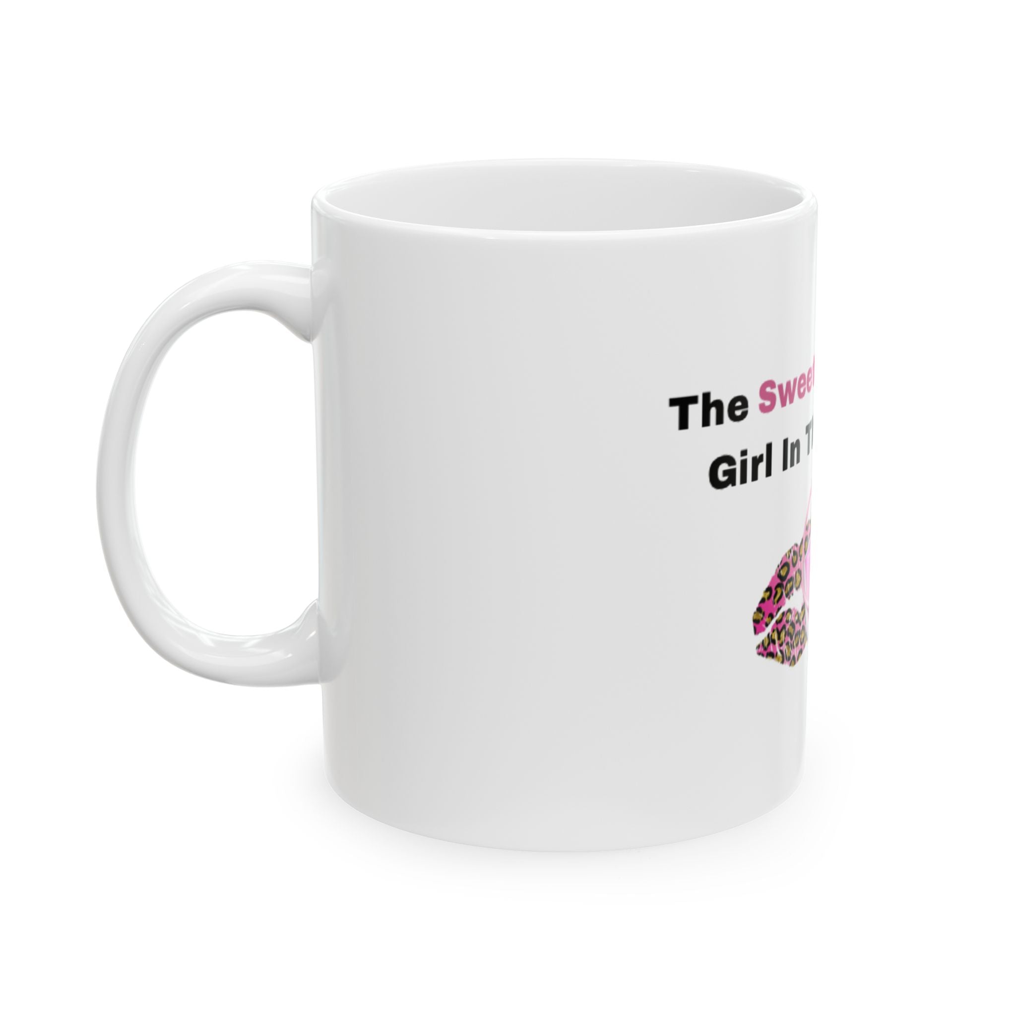 Sweetest Girl Ceramic Mug , (11oz)